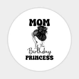 Funny Mom Of The Birthday Princess Girls Party Magnet